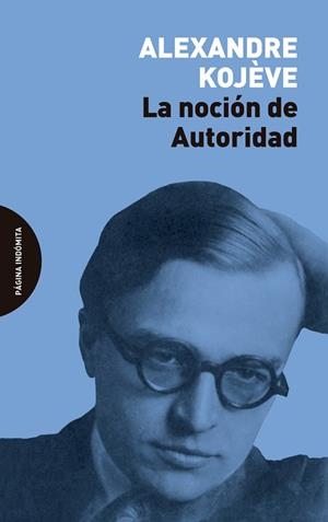 LA NOCIÓN DE AUTORIDAD | 9788412240412 | KOJÈVE, ALEXANDRE | Libreria Geli - Librería Online de Girona - Comprar libros en catalán y castellano