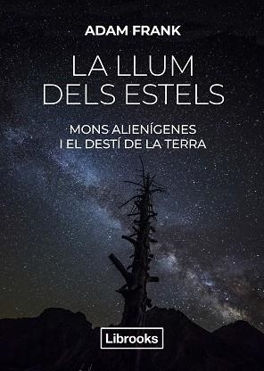 LA LLUM DELS ESTELS.MONS ALIENÍGENES I EL DESTÍ DE LA TERRA | 9788412274585 | FRANK,ADAM | Llibreria Geli - Llibreria Online de Girona - Comprar llibres en català i castellà