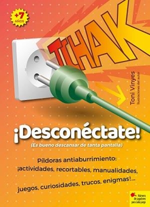 TCHAK.¡DESCONÉCTATE! ES BUENO DESCANSAR DE TANTA PANTALLA | 9788417760984 | VINYES,TONI | Libreria Geli - Librería Online de Girona - Comprar libros en catalán y castellano