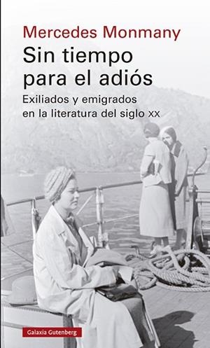 SIN TIEMPO PARA EL ADIÓS.EXILIADOS Y EMIGRADOS EN LA LITERATURA DEL SIGLO XX | 9788418526787 | MONMANY,MERCEDES | Libreria Geli - Librería Online de Girona - Comprar libros en catalán y castellano