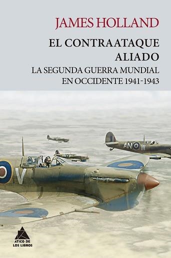 EL CONTRAATAQUE ALIADO.LA SEGUNDA GUERRA MUNDIAL EN OCCIDENTE 1941-1943 | 9788418217395 | HOLLAND,JAMES | Libreria Geli - Librería Online de Girona - Comprar libros en catalán y castellano