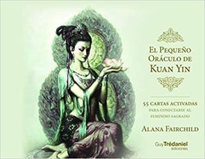 EL PEQUEÑO ORACULO DE KUAN YIN.55 CARTAS ACTIVADAS | 9782813223869 | Llibreria Geli - Llibreria Online de Girona - Comprar llibres en català i castellà