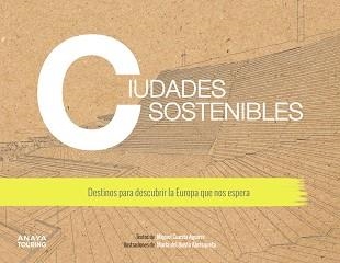 CIUDADES SOSTENIBLES.DESTINOS PARA DESCUBRIR LA EUROPA QUE NOS ESPERA | 9788491583806 | CUESTA AGUIRRE,MIGUEL | Libreria Geli - Librería Online de Girona - Comprar libros en catalán y castellano