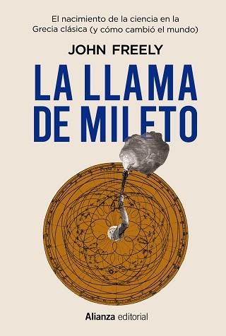 LA LLAMA DE MILETO.EL NACIMIENTO DE LA CIENCIA EN LA ANTIGUA GRECIA | 9788413623177 | FREELY,JOHN | Libreria Geli - Librería Online de Girona - Comprar libros en catalán y castellano