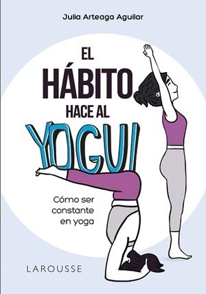 EL HÁBITO HACE AL YOGUI.COMO SER CONSTANTE EN YOGA | 9788418473159 | ARTEAGA AGUILAR,JULIA | Llibreria Geli - Llibreria Online de Girona - Comprar llibres en català i castellà