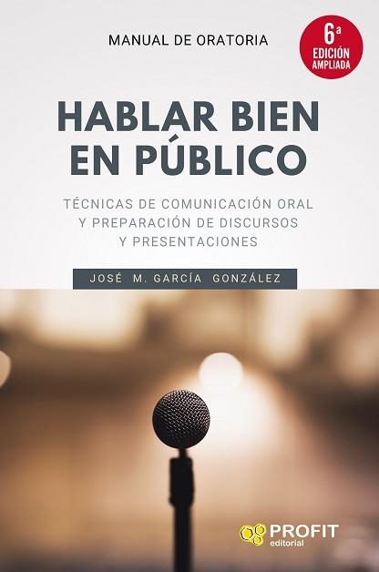 HABLAR BIEN EN PÚBLICO.TÉCNICAS DE COMUNICACIÓN ORAL Y PREPARACIÓN DE DISCURSOS Y PRESENTACIONES | 9788418464300 | GARCÍA GONZÁLEZ,JOSÉ MANUEL | Llibreria Geli - Llibreria Online de Girona - Comprar llibres en català i castellà