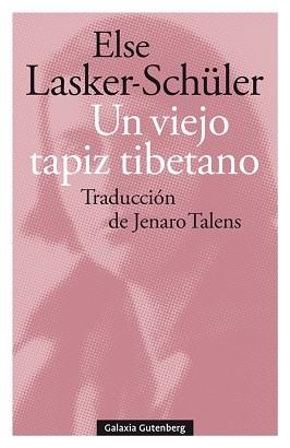 UN VIEJO TAPIZ TIBETANO(Y OTROS POEMAS DE AMOR) | 9788418526381 | LASKER-SCHÜLLER, ELSE | Libreria Geli - Librería Online de Girona - Comprar libros en catalán y castellano