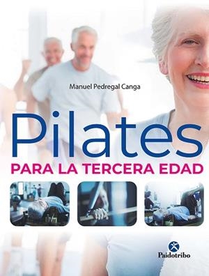 PILATES PARA LA TERCERA EDAD | 9788499109398 | PEDREGAL CANGA, MANUEL | Libreria Geli - Librería Online de Girona - Comprar libros en catalán y castellano