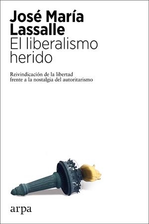 EL LIBERALISMO HERIDO | 9788417623807 | LASSALLE,JOSÉ MARÍA | Libreria Geli - Librería Online de Girona - Comprar libros en catalán y castellano