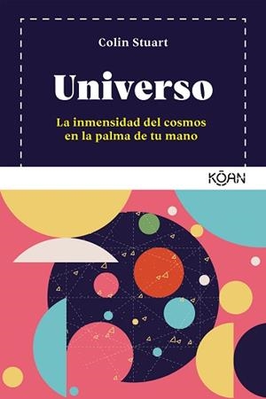 UNIVERSO.LA INMENSIDAD DEL COSMOS EN LA PALMA DE TU MANO | 9788418223174 | STUART,COLIN | Llibreria Geli - Llibreria Online de Girona - Comprar llibres en català i castellà