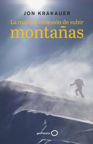 LA MALDITA OBSESIÓN DE SUBIR MONTAÑAS | 9788408242819 | KRAKAUER,JON | Llibreria Geli - Llibreria Online de Girona - Comprar llibres en català i castellà