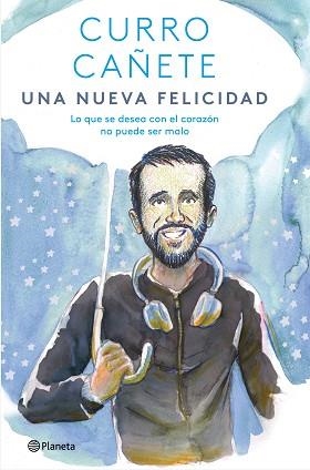 UNA NUEVA FELICIDAD.LO QUE SE DESEA CON EL CORAZÓN NO PUEDE SER MALO | 9788408243113 | CAÑETE,CURRO | Libreria Geli - Librería Online de Girona - Comprar libros en catalán y castellano