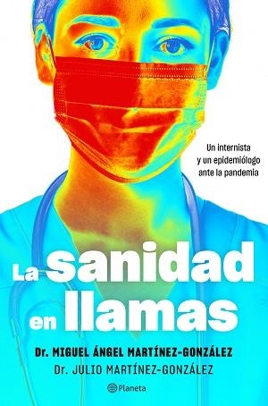 LA SANIDAD EN LLAMAS.UN INTERNISTA Y UN EPIDEMIÓLOGO ANTE LA PANDEMIA | 9788408243137 | MARTÍNEZ-GONZÁLEZ,MIGUEL ÁNGEL/MARTÍNEZ-GONZÁLEZ,JULIO | Llibreria Geli - Llibreria Online de Girona - Comprar llibres en català i castellà