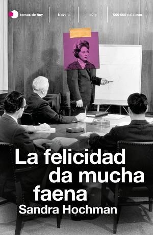 LA FELICIDAD DA MUCHA FAENA | 9788499988696 | HOCHMAN,SANDRA | Libreria Geli - Librería Online de Girona - Comprar libros en catalán y castellano