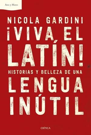VIVA EL LATÍN!(HISTORIAS Y BELLEZA DE UNA LENGUA INÚTIL) | 9788491993216 | GARDINI,NICOLA | Libreria Geli - Librería Online de Girona - Comprar libros en catalán y castellano