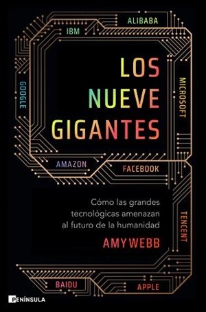 LOS NUEVE GIGANTES.CÓMO LAS GRANDES TECNOLÓGICAS AMENAZAN EL FUTURO DE LA HUMANIDAD | 9788499429953 | WEBB,AMY | Libreria Geli - Librería Online de Girona - Comprar libros en catalán y castellano
