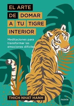 EL ARTE DE DOMAR A TU TIGRE INTERIOR.MEDITACIONES PARA TRANSFORMAR LAS EMOCIONES DIFÍCILES | 9788449338298 | HANH,THICH NHAT | Libreria Geli - Librería Online de Girona - Comprar libros en catalán y castellano