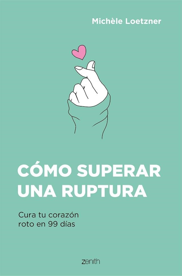 CÓMO SUPERAR UNA RUPTURA.CURA TU CORAZÓN ROTO EN 99 DÍAS | 9788408242796 | LOETZNER,MICHÈLE | Libreria Geli - Librería Online de Girona - Comprar libros en catalán y castellano