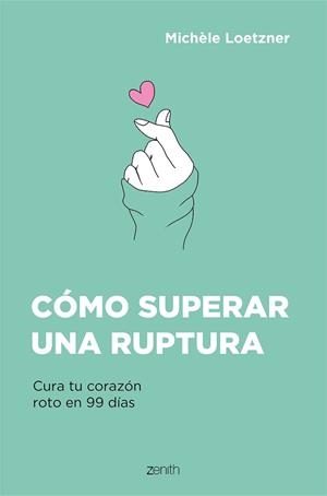 CÓMO SUPERAR UNA RUPTURA.CURA TU CORAZÓN ROTO EN 99 DÍAS | 9788408242796 | LOETZNER,MICHÈLE | Libreria Geli - Librería Online de Girona - Comprar libros en catalán y castellano