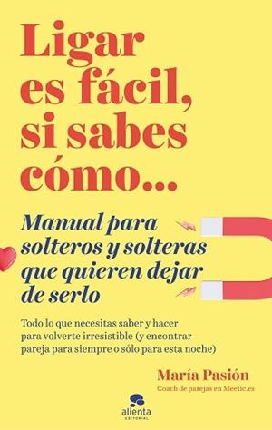 LIGAR ES FÁCIL,SI SABES CÓMO | 9788413440873 | PASIÓN,MARÍA | Libreria Geli - Librería Online de Girona - Comprar libros en catalán y castellano