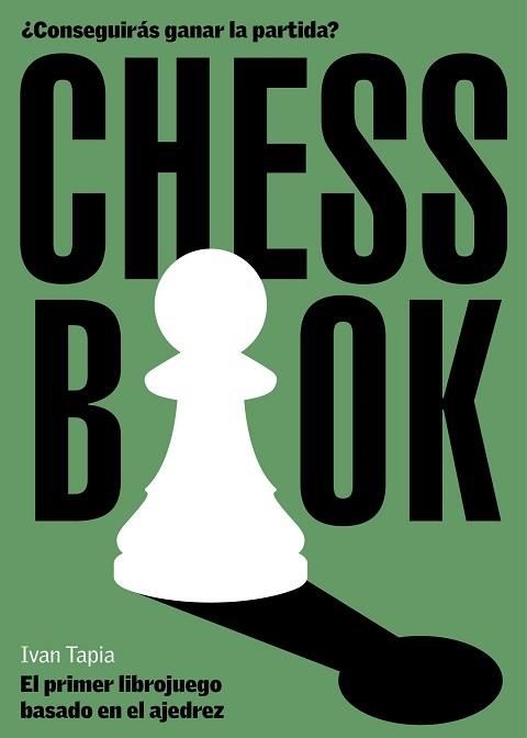 CHESS BOOK.EL PRIMER LIBROJUEGO BASADO EN EL AJEDREZ | 9788418260728 | TAPIA,IVÁN | Libreria Geli - Librería Online de Girona - Comprar libros en catalán y castellano