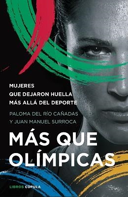 MÁS QUE OLÍMPICAS | 9788448027537 | RÍO CAÑADAS,PALOMA DEL/SURROCA,JUAN MANUEL | Libreria Geli - Librería Online de Girona - Comprar libros en catalán y castellano