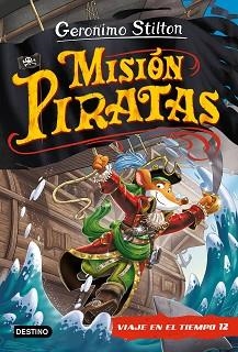 VIAJE EN EL TIEMPO-12.MISIÓN PIRATAS | 9788408241652 | STILTON,GERONIMO | Libreria Geli - Librería Online de Girona - Comprar libros en catalán y castellano