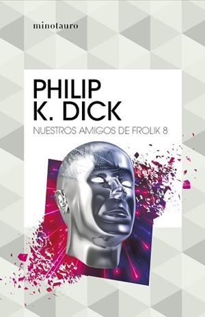 NUESTROS AMIGOS DE FROLIK 8 | 9788445007327 | DICK,PHILIP K. | Libreria Geli - Librería Online de Girona - Comprar libros en catalán y castellano