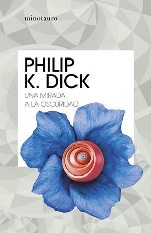 UNA MIRADA A LA OSCURIDAD | 9788445007310 | DICK,PHILIP K. | Libreria Geli - Librería Online de Girona - Comprar libros en catalán y castellano