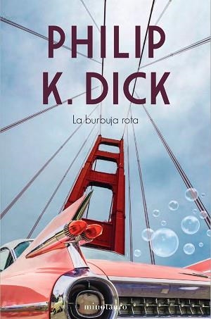 LA BURBUJA ROTA | 9788445008652 | DICK,PHILIP K. | Libreria Geli - Librería Online de Girona - Comprar libros en catalán y castellano