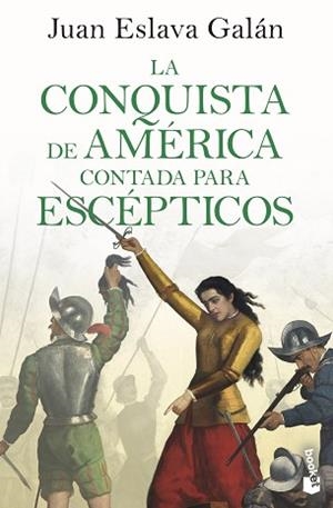 LA CONQUISTA DE AMÉRICA CONTADA PARA ESCÉPTICOS | 9788408243205 | ESLAVA GALÁN,JUAN | Libreria Geli - Librería Online de Girona - Comprar libros en catalán y castellano