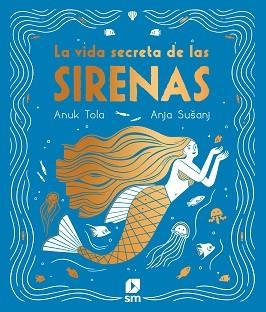 LA VIDA SECRETA DE LAS SIRENAS | 9788413189130 | TOLA,ANUK | Libreria Geli - Librería Online de Girona - Comprar libros en catalán y castellano