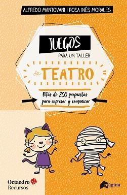 JUEGOS PARA UN TALLER DE TEATRO | 9788494534270 | MANTOVANI,ALFREDO/MORALES,ROSA INÉS | Libreria Geli - Librería Online de Girona - Comprar libros en catalán y castellano