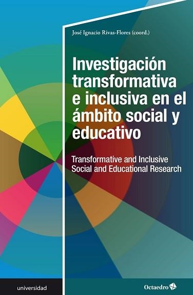 INVESTIGACIÓN TRANSFORMATIVA E INCLUSIVA EN EL ÁMBITO SOCIAL Y EDUCATIVO | 9788417667368 | RIVAS FLORES,JOSÉ IGNACIO | Libreria Geli - Librería Online de Girona - Comprar libros en catalán y castellano