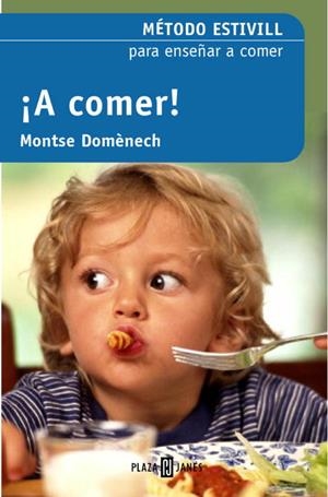 A COMER! METODO ESTIVILL PARA ENSEÑAR A COMER | 9788401379161 | ESTIVILL,EDUARD/DOMENECH,MONTSE | Libreria Geli - Librería Online de Girona - Comprar libros en catalán y castellano