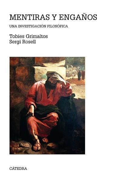 MENTIRAS Y ENGAÑOS.UNA INVESTIGACION FILOSOFICA | 9788437642864 | GRIMALTOS,TOBIES/ROSELL,SERGI | Libreria Geli - Librería Online de Girona - Comprar libros en catalán y castellano