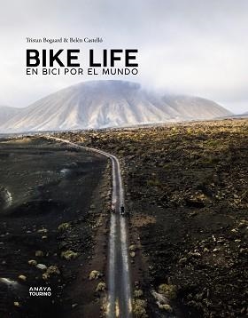 BIKE LIFE.EN BICI POR EL MUNDO | 9788491583486 | CASTELLÓ,BELÉN/BOGAARD,TRISTAN | Llibreria Geli - Llibreria Online de Girona - Comprar llibres en català i castellà