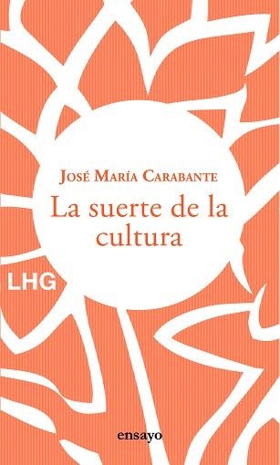 LA SUERTE DE LA CULTURA | 9788417118877 | CARABANTE,JOSÉ MARÍA | Libreria Geli - Librería Online de Girona - Comprar libros en catalán y castellano