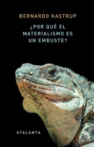 POR QUÉ EL MATERIALISMO ES UN EMBUSTE? | 9788412213058 | KASTRUP,BERNARDO | Llibreria Geli - Llibreria Online de Girona - Comprar llibres en català i castellà