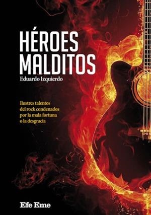 HÉROES MALDITOS.ILUSTRES TALENTOS DEL ROCK CONDENADOS POR LA MALA FORTUNA O LA DESGRACIA | 9788495749390 | IZQUIERDO CABRERA,EDUARDO | Libreria Geli - Librería Online de Girona - Comprar libros en catalán y castellano