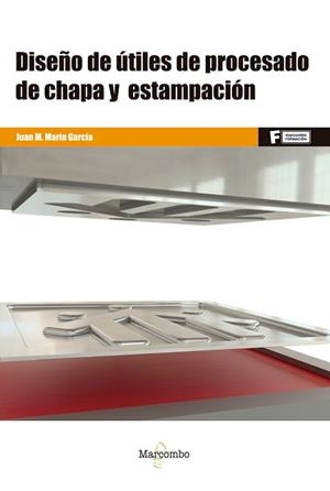 DISEÑO DE ÚTILES DE PROCESADO DE CHAPA Y ESTAMPACIÓN | 9788426732286 | MARÍN GARCÍA,JUAN MANUEL | Libreria Geli - Librería Online de Girona - Comprar libros en catalán y castellano