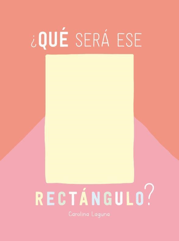 QUÉ SERÁ ESE RECTÁNGULO? | 9788426732866 | LAGUNA,CAROLINA | Libreria Geli - Librería Online de Girona - Comprar libros en catalán y castellano