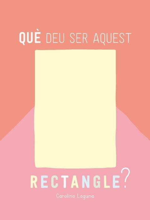 QUÈ DEU SER AQUEST RECTANGLE? | 9788426732880 | LAGUNA,CAROLINA | Libreria Geli - Librería Online de Girona - Comprar libros en catalán y castellano
