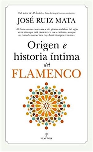 ORIGEN E HISTORIA ÍNTIMA DEL FLAMENCO | 9788418709609 | RUIZ MATA,JOSE | Llibreria Geli - Llibreria Online de Girona - Comprar llibres en català i castellà