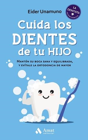 CUIDA LOS DIENTES DE TU HIJO | 9788418114809 | UNAMUNO,EIDER | Llibreria Geli - Llibreria Online de Girona - Comprar llibres en català i castellà