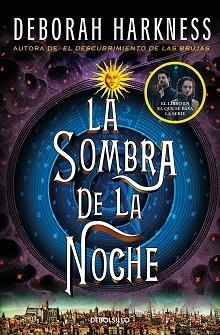 LA SOMBRA DE LA NOCHE(EL DESCUBRIMIENTO DE LAS BRUJAS 2) | 9788466358231 | HARKNESS,DEBORAH | Libreria Geli - Librería Online de Girona - Comprar libros en catalán y castellano