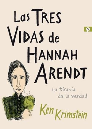 LAS TRES VIDAS DE HANNAH ARENDT.LA TIRANIA DE LA VERDAD | 9788416131617 | KRIMSTEIN,KEN | Libreria Geli - Librería Online de Girona - Comprar libros en catalán y castellano
