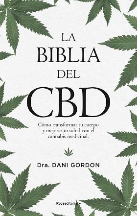 LA BIBLIA DEL CBD.CÓMO TRANSFORMAR TU CUERPO Y MEJORAR TU SALUD CON EL CANNABIS MEDICINAL | 9788418249167 | GORDON,DANI | Llibreria Geli - Llibreria Online de Girona - Comprar llibres en català i castellà