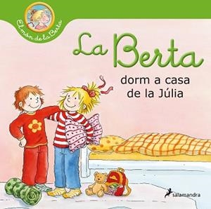 LA BERTA DORM A CASA DE LA JÚLIA | 9788418637025 | SCHNEIDER,LIANE | Libreria Geli - Librería Online de Girona - Comprar libros en catalán y castellano