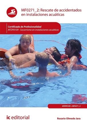 RESCATE DE ACCIDENTADOS EN INSTALACIONES ACUÁTICAS(AFDP0109.SOCORRISMO EN INSTALACIONES ACUÁTICAS) | 9788491988250 | OLMEDO JARA, ROSARIO | Libreria Geli - Librería Online de Girona - Comprar libros en catalán y castellano